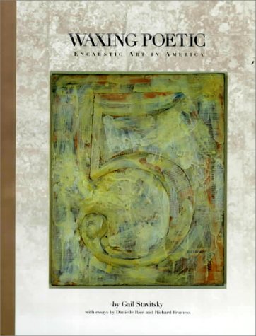 Waxing Poetic: Encaustic Art in America Film, Art & Culture