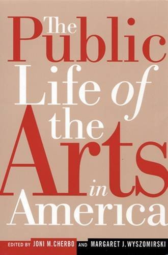 The Public Life of the Arts in America (Rutgers Series on the Public Life of the Arts) Social Sciences
