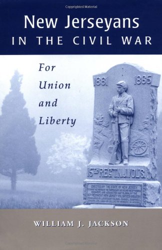 New Jerseyans in the Civil War: For Union and Liberty Politics & History