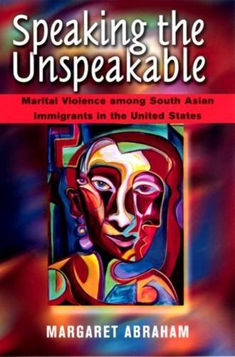 Speaking the Unspeakable: Marital Violence Among South Asian Immigrants in the United States Partnership & Love