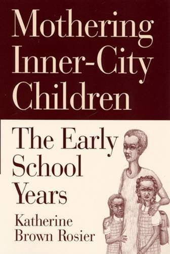 Mothering Inner-City Children: The Early School Years Partnership & Love