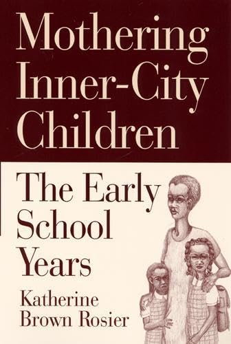 Mothering Inner-City Children: The Early School Years Social Sciences