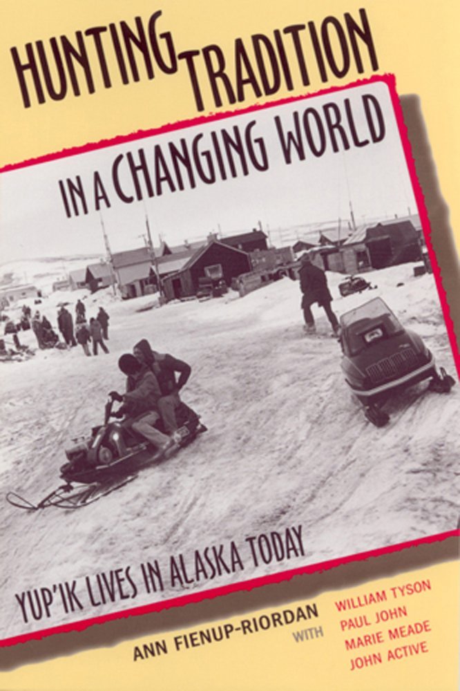 Hunting Tradition in a Changing World: Yup'Ik Lives in Alaska Today Books