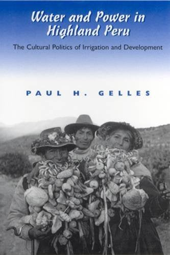 Water and Power in Highland Peru: The Cultural Politics of Irrigation and Development General education