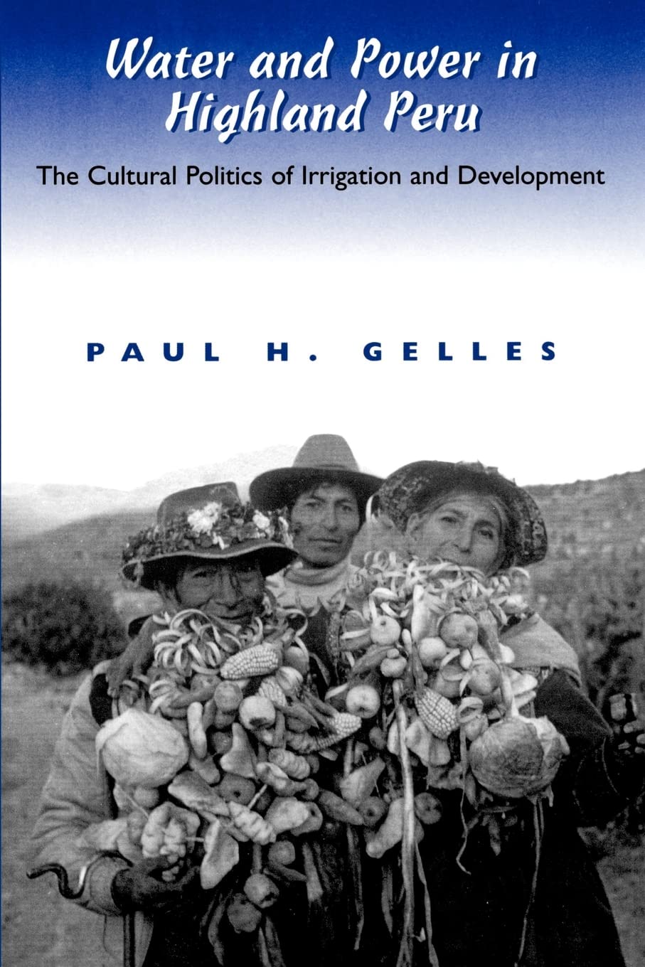 Water and Power in Highland Peru: The Cultural Politics of Irrigation and Development General education
