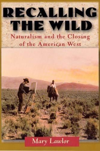 Recalling the Wild: Naturalism and the Closing of the American West Contemporary literature