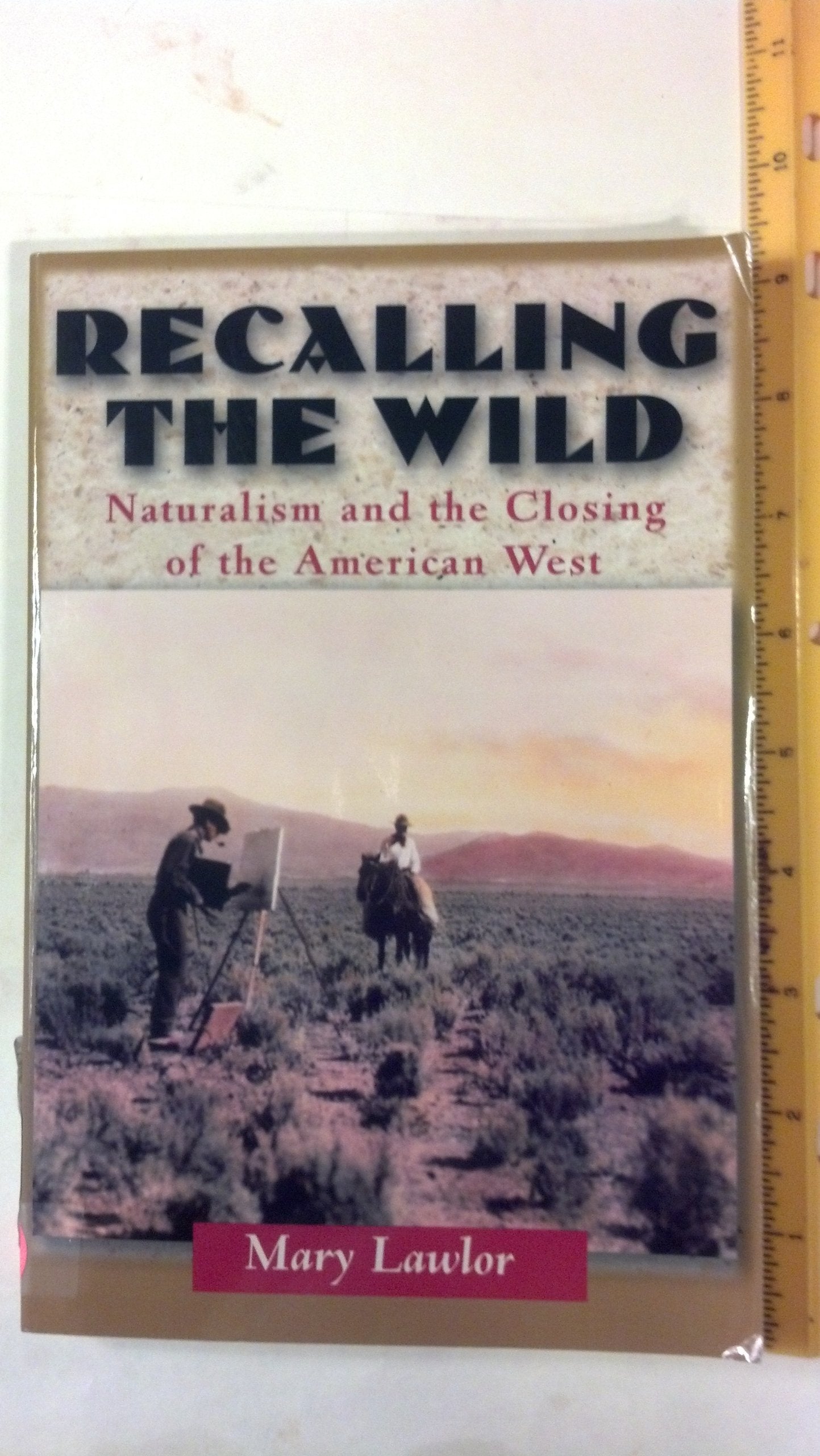 Recalling the Wild: Naturalism and the Closing of the American West Social Sciences