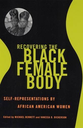 Recovering the Black Female Body: Self-Representations by African American Women: Self-Representation by African American Women Social Sciences