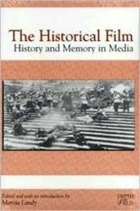 The Historical Film: History and Memory in Media (Rutgers Depth of Field Series) Social Sciences
