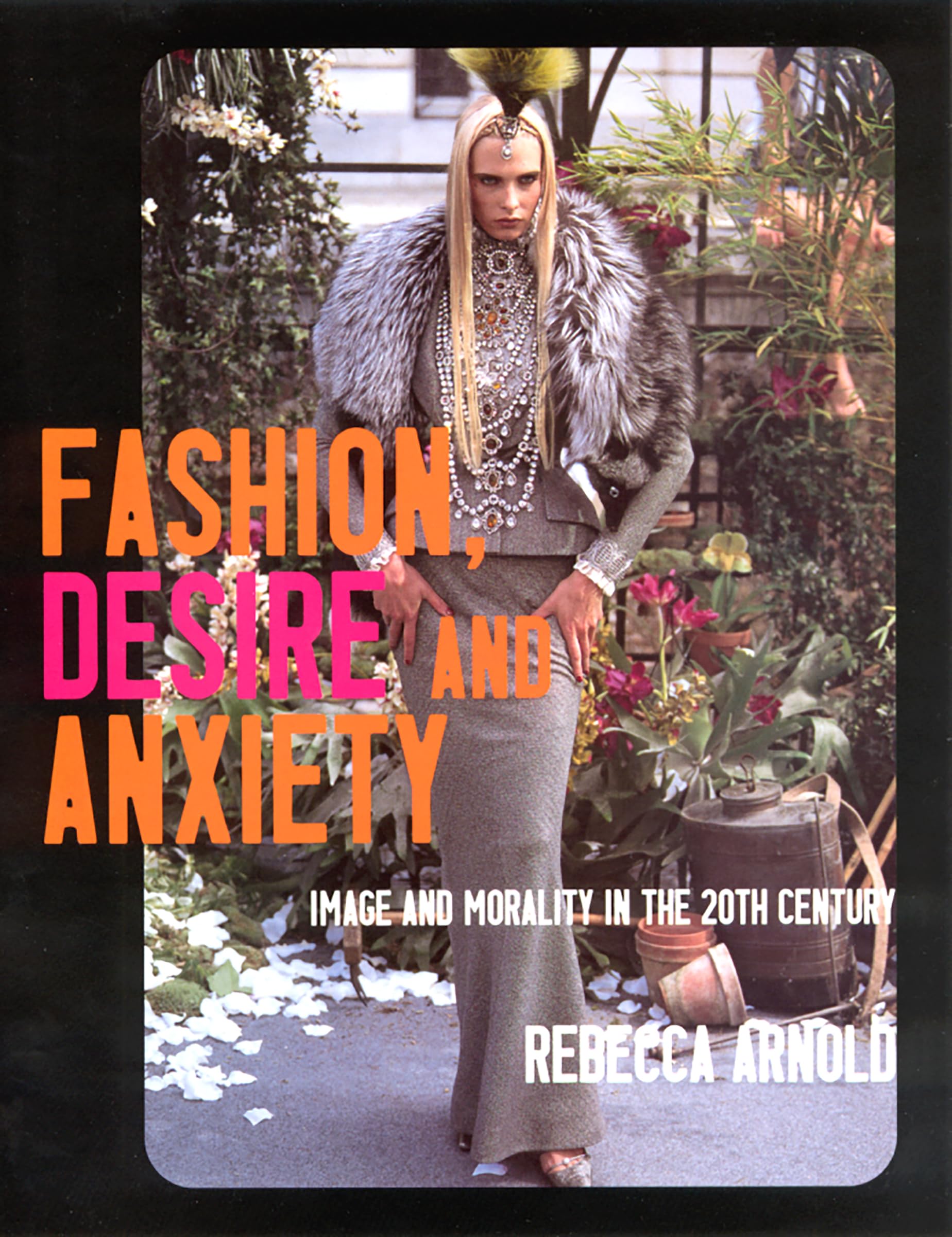 Fashion, Desire and Anxiety: Image and Morality in the 20th Century Books