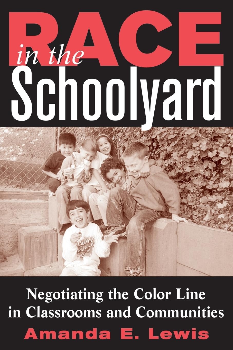 Race in the Schoolyard: Negotiating the Color Line in Classrooms and Communities book