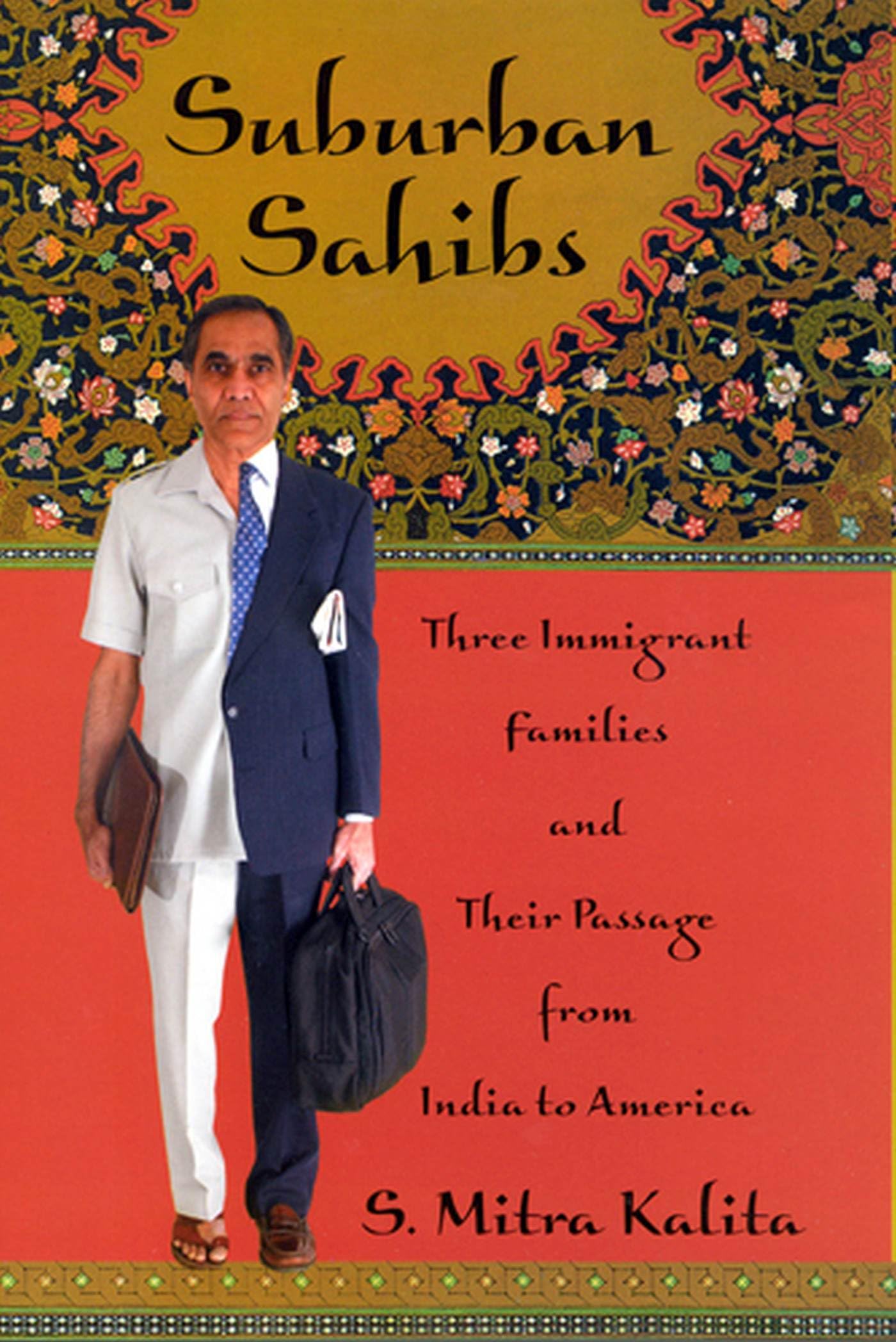 Suburban Sahibs: Three Immigrant Families and Their Passage from India to America Books