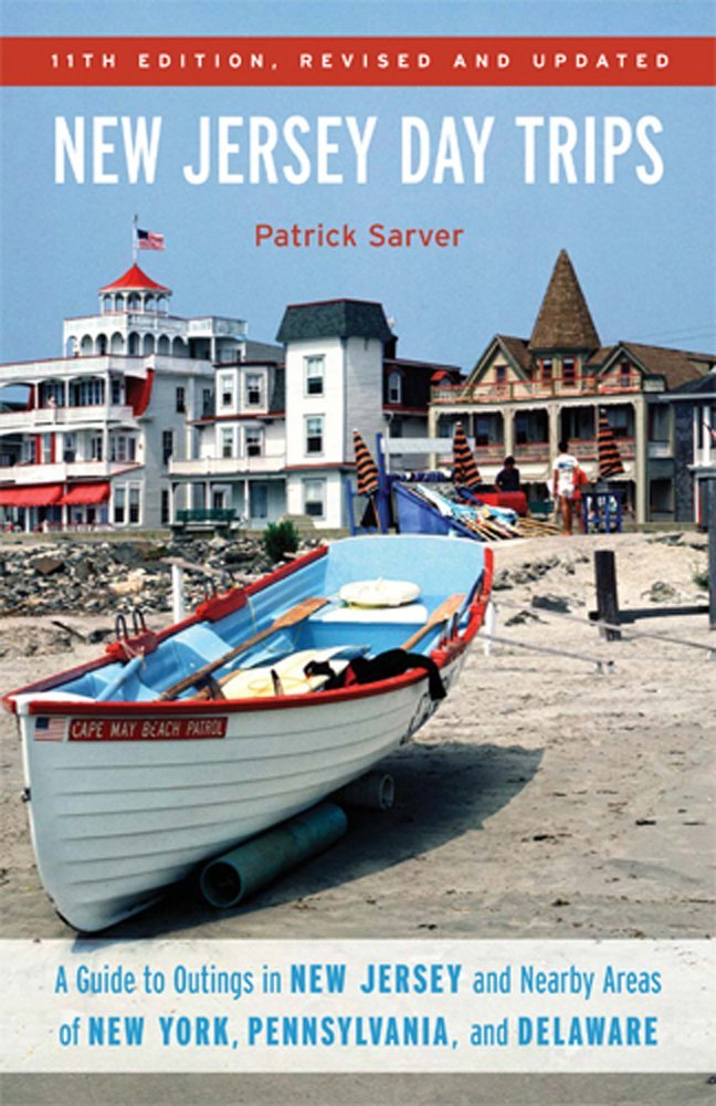 New Jersey Day Trips: A Guide to Outings in New Jersey and Nearby Areas of New York, Pennsylvania, and Delaware Leisure, Home & Garden