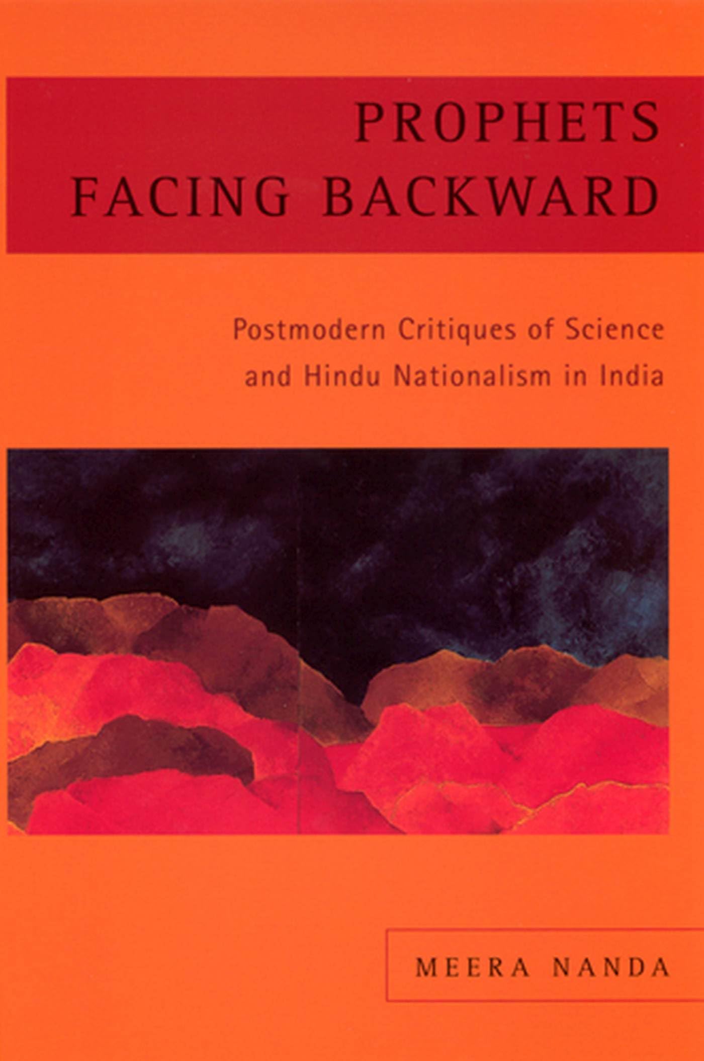 Prophets Facing Backward: Postmodern Critiques of Science and Hindu Nationalism in India General education