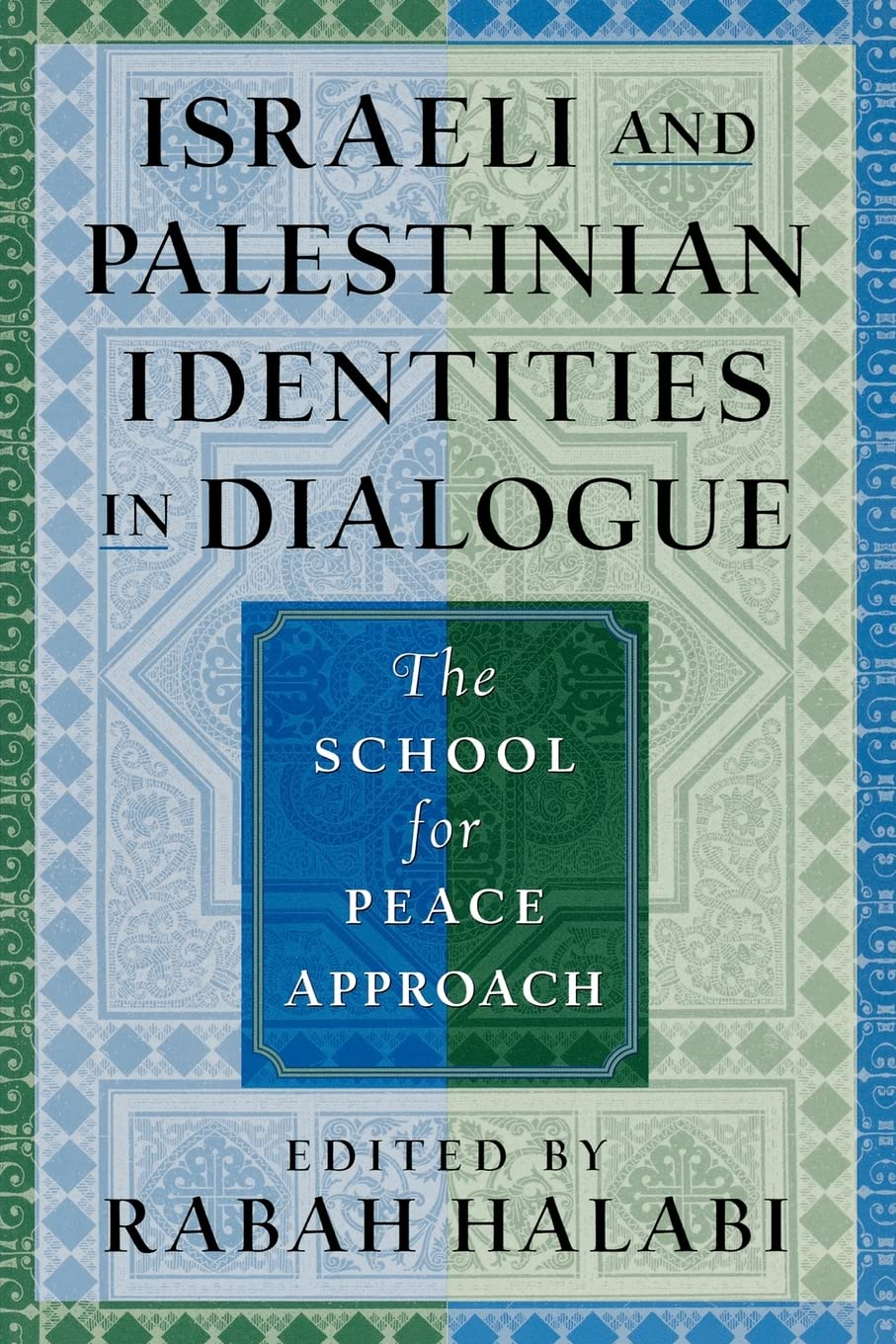 Israeli and Palestinian Identities in Dialogue: The School for Peace Approach Books