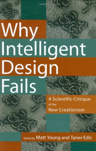 Why Intelligent Design Fails: A Scientific Critique of the New Creationism Philosophy