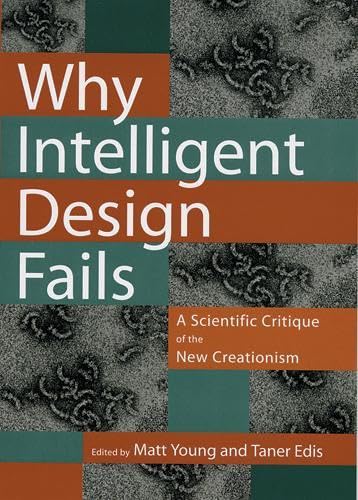 Why Intelligent Design Fails: A Scientific Critique of the New Creationism Philosophy