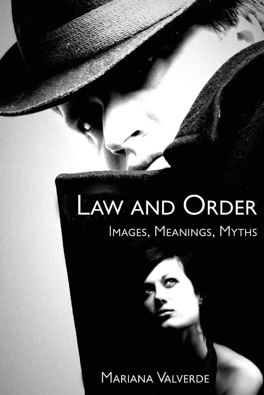 Law and Order: Images, Meanings, Myths (Critical Issues in Crime and Society) Law