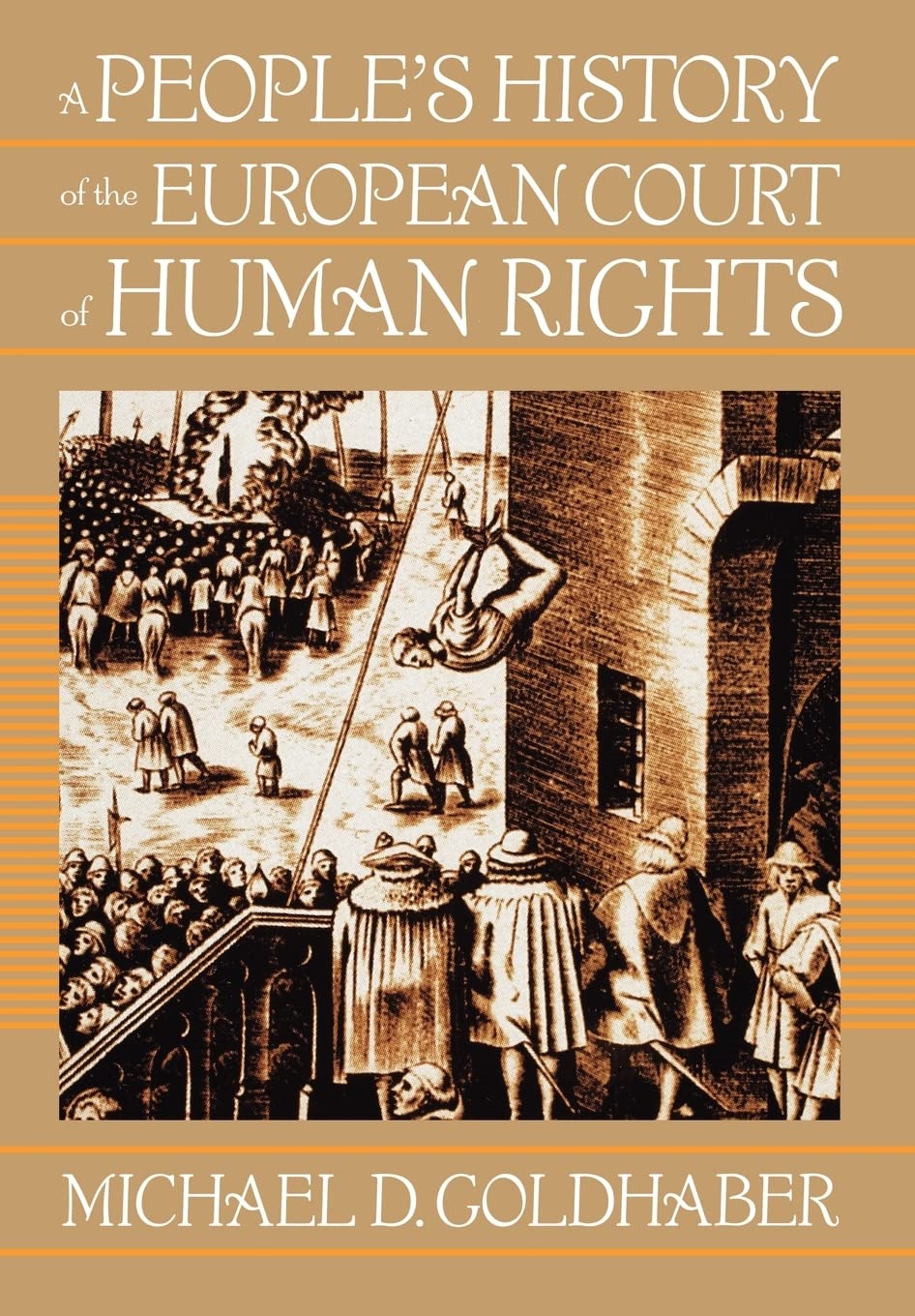 A People's History of the European Court of Human Rights: A People's History of the European Court of Human Rights, First Paperback Edition Law