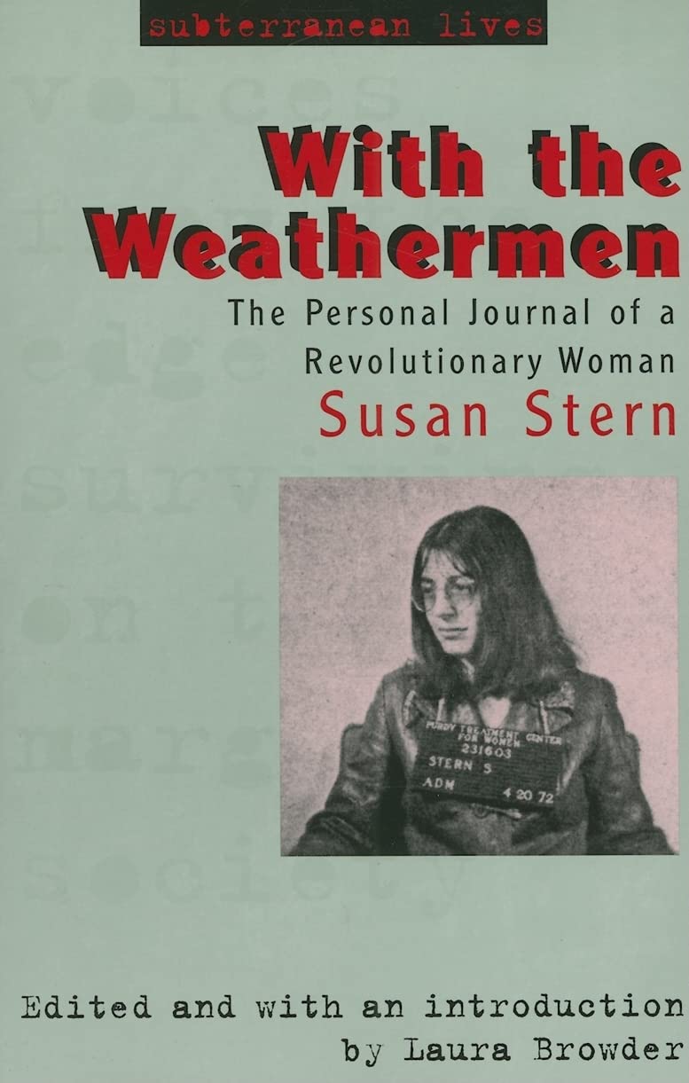 With the Weathermen: The Personal Journal of a Revolutionary Woman: The Personal Journey of a Revolutionary Woman (Subterranean Lives) Social Sciences