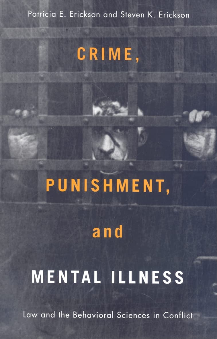 Crime, Punishment, and Mental Illness: Law and the Behavioral Sciences in Conflict (Critical Issues in Crime and Society) Medicine