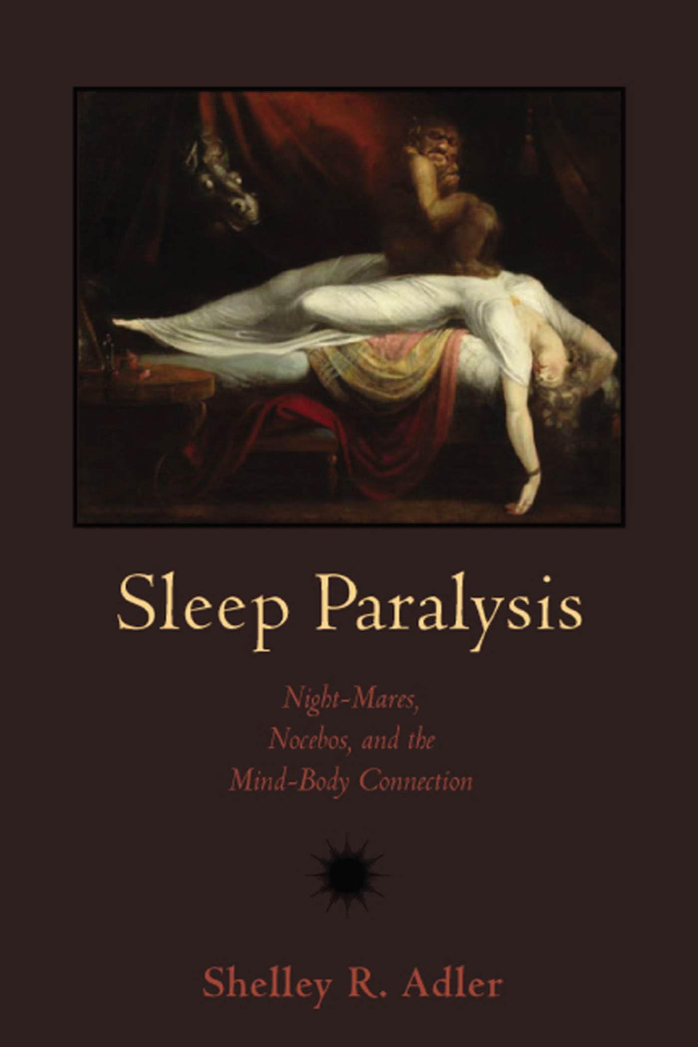 Sleep Paralysis: Night-mares, Nocebos, and the Mind-Body Connection (Studies in Medical Anthropology) Medicine