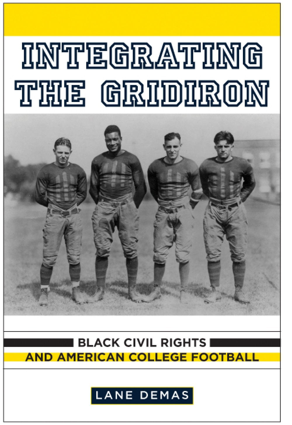 Integrating the Gridiron: Black Civil Rights and American College Football book