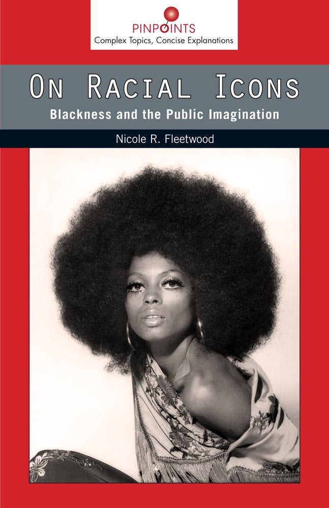 On Racial Icons: Blackness and the Public Imagination (Pinpoints) Media & Communication