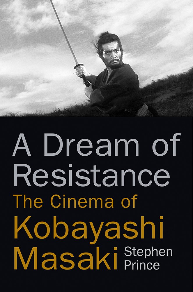 A Dream of Resistance: The Cinema of Kobayashi Masaki Media & Communication