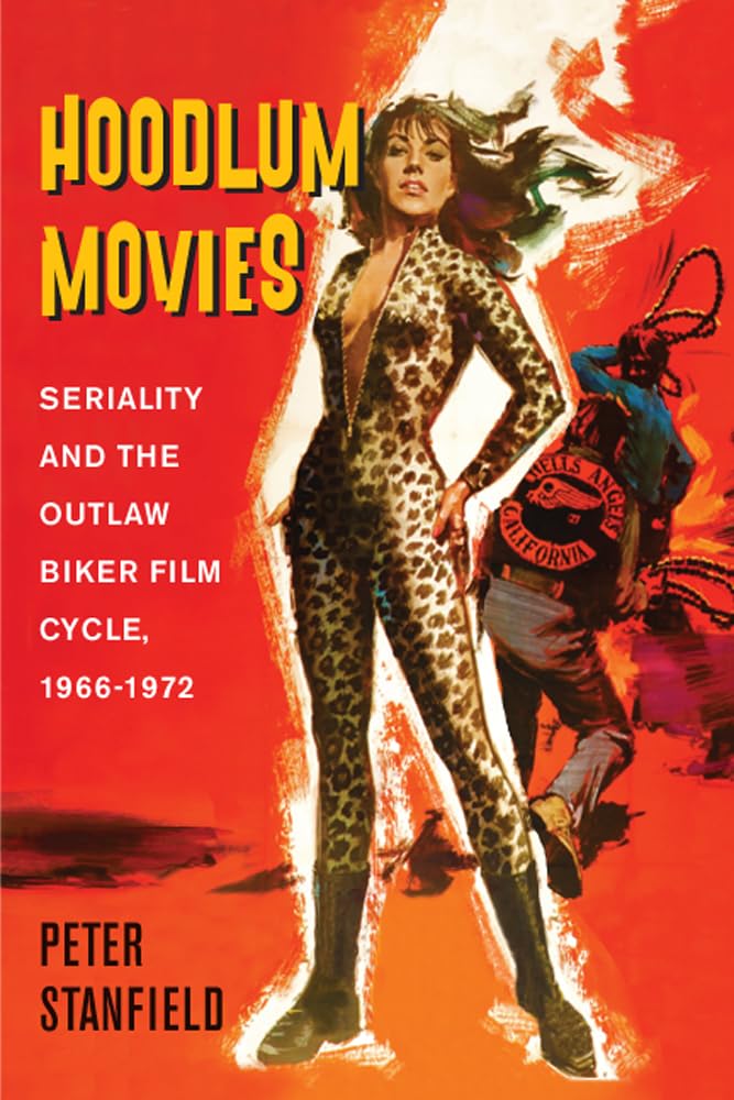 Hoodlum Movies: Seriality and the Outlaw Biker Film Cycle, 1966-1972 Media & Communication
