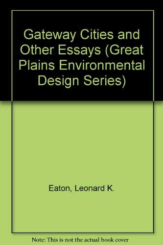 Gateway Cities and Other Essays (Great Plains Environmental Design Series) Architecture