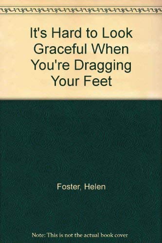 It's Hard to Look Graceful When You're Dragging Your Feet Social Sciences