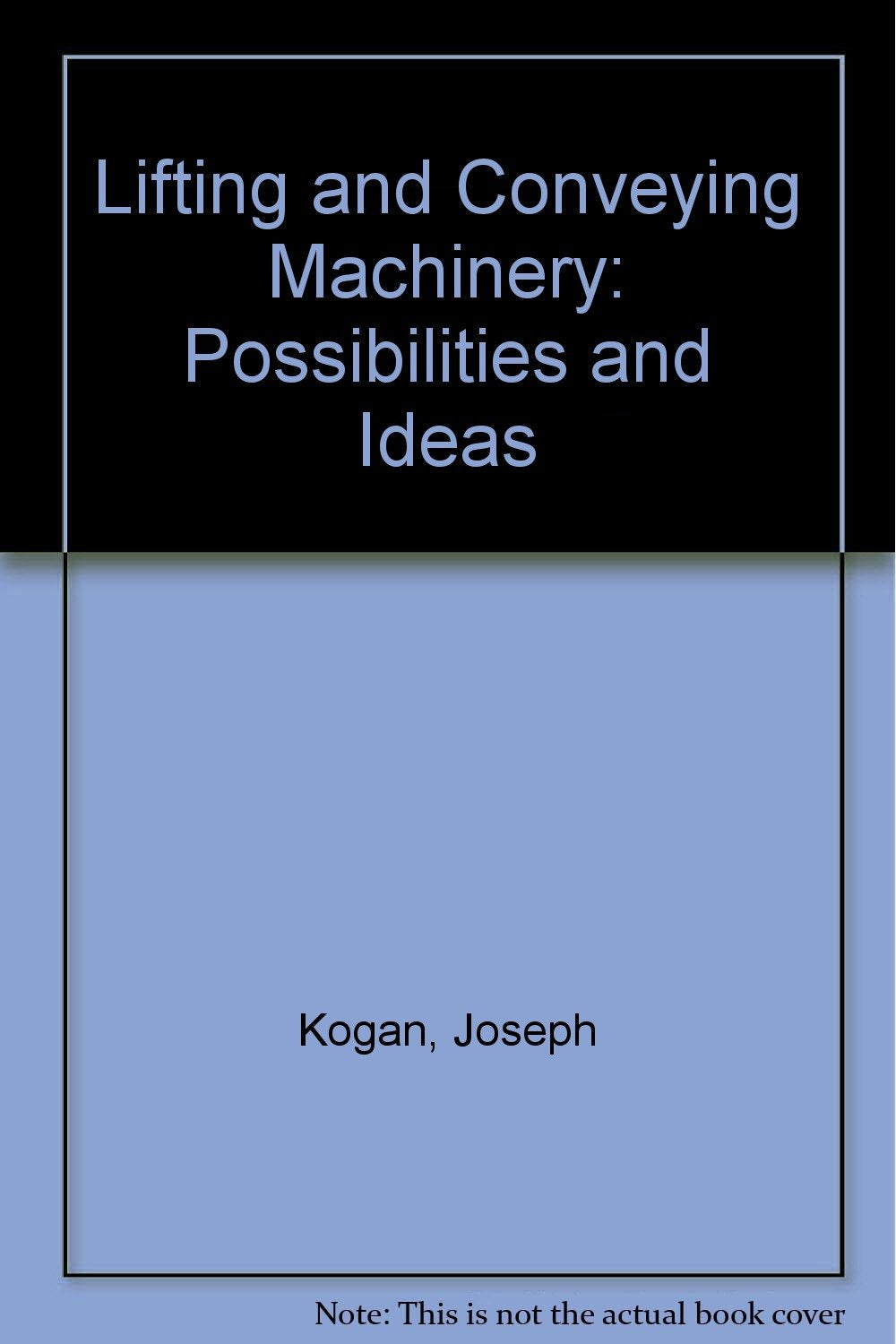Lifting and Conveying Machinery: Possibilities and Ideas Books