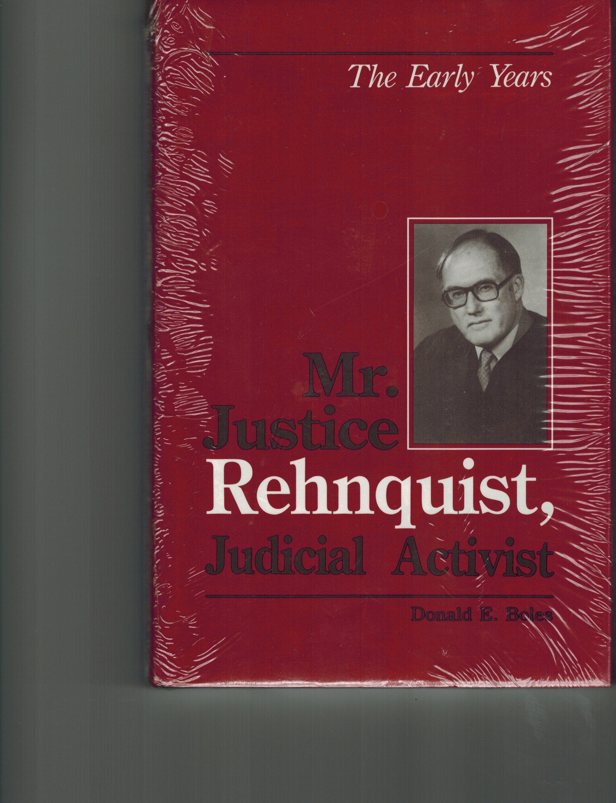 Mr. Justice Rehnquist, Judicial Activist: The Early Years Biographies & Memoirs
