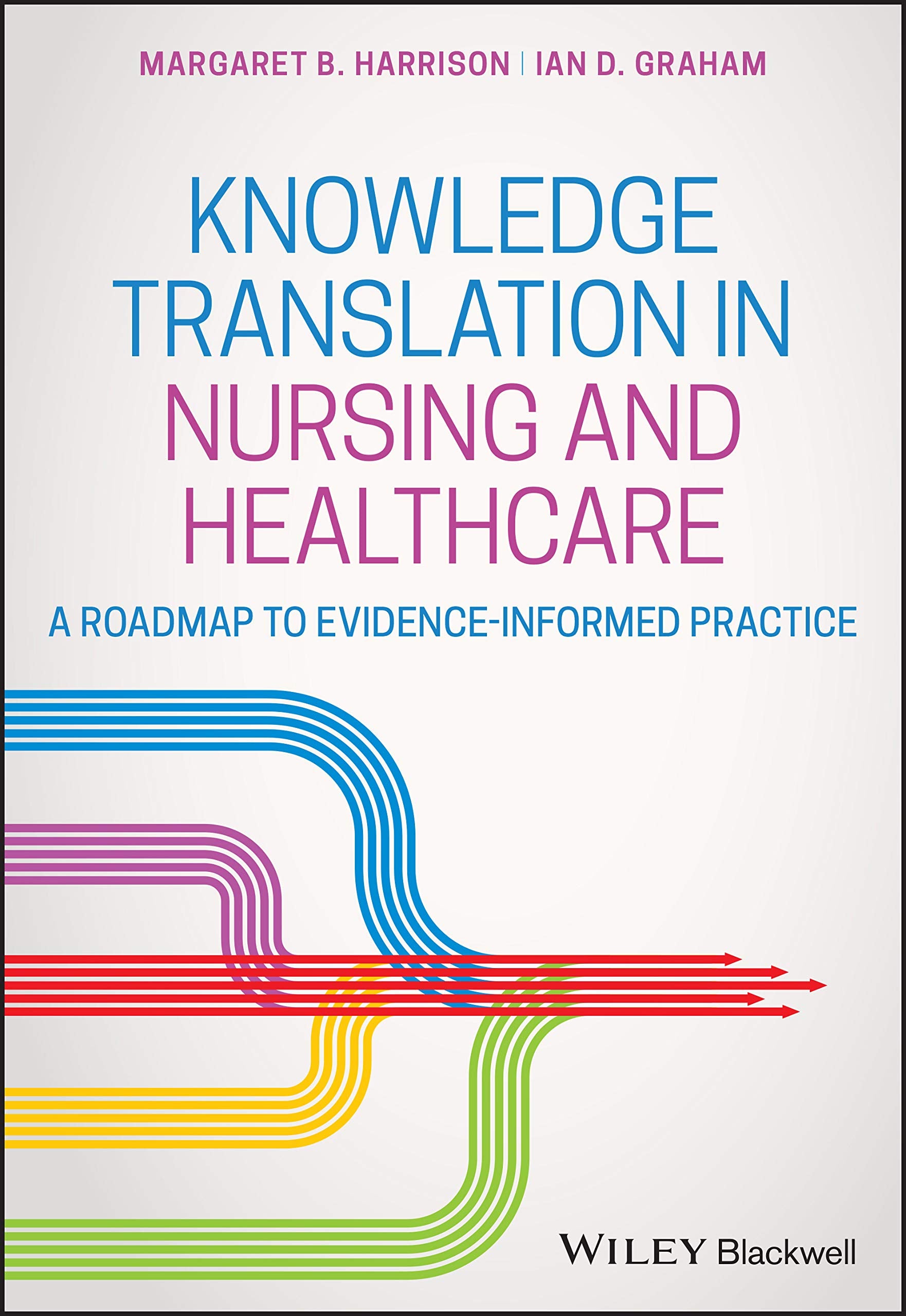 Knowledge Translation in Nursing and Healthcare: A Roadmap to Evidence-informed Practice Medicine