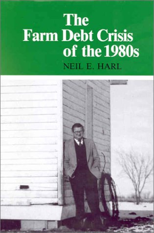 The Farm Debt Crisis of the 1980s (HENRY A WALLACE SERIES ON AGRICULTURAL HISTORY AND RURAL STUDIES) Business, Finance & Career