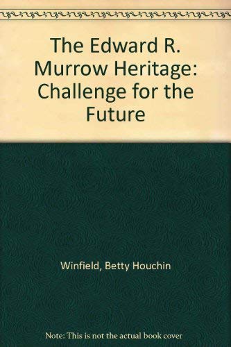 The Edward R. Murrow Heritage: Challenge for the Future Media & Communication