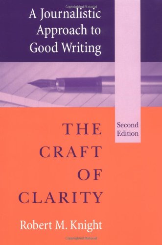 A Journalistic Approach to Good Writing: The Craft of Clarity Media & Communication