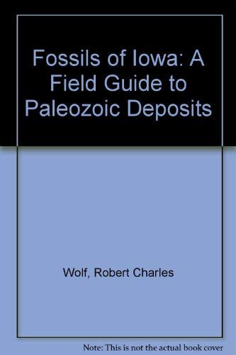 Fossils of Iowa: A Field Guide to Paleozoic Deposits Business & Technology