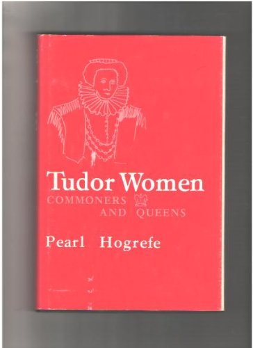 Tudor Women: Commoners and Queens Books