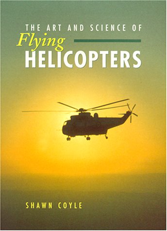 The Art and Science of Flying Helicopters Business & Technology