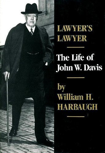 Lawyers Lawyer: The Life of John W. Davis book