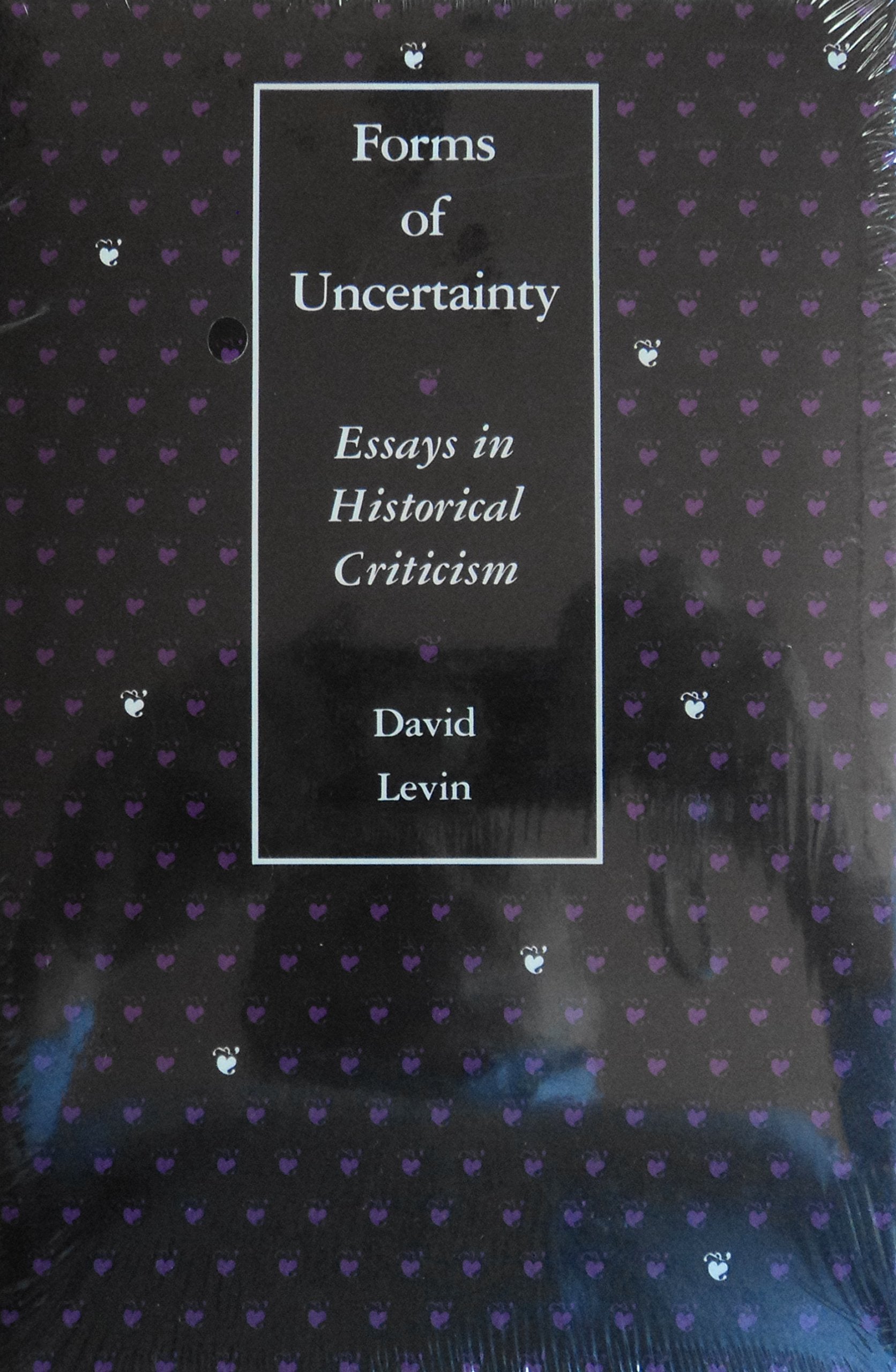 Forms of Uncertainty: Essays in Historical Criticism Contemporary literature