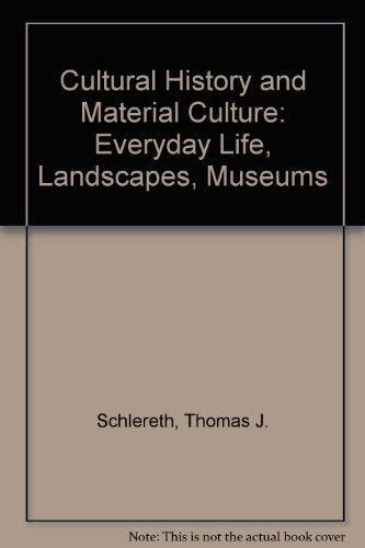 Cultural History and Material Culture: Everyday Life, Landscapes, Museums General education