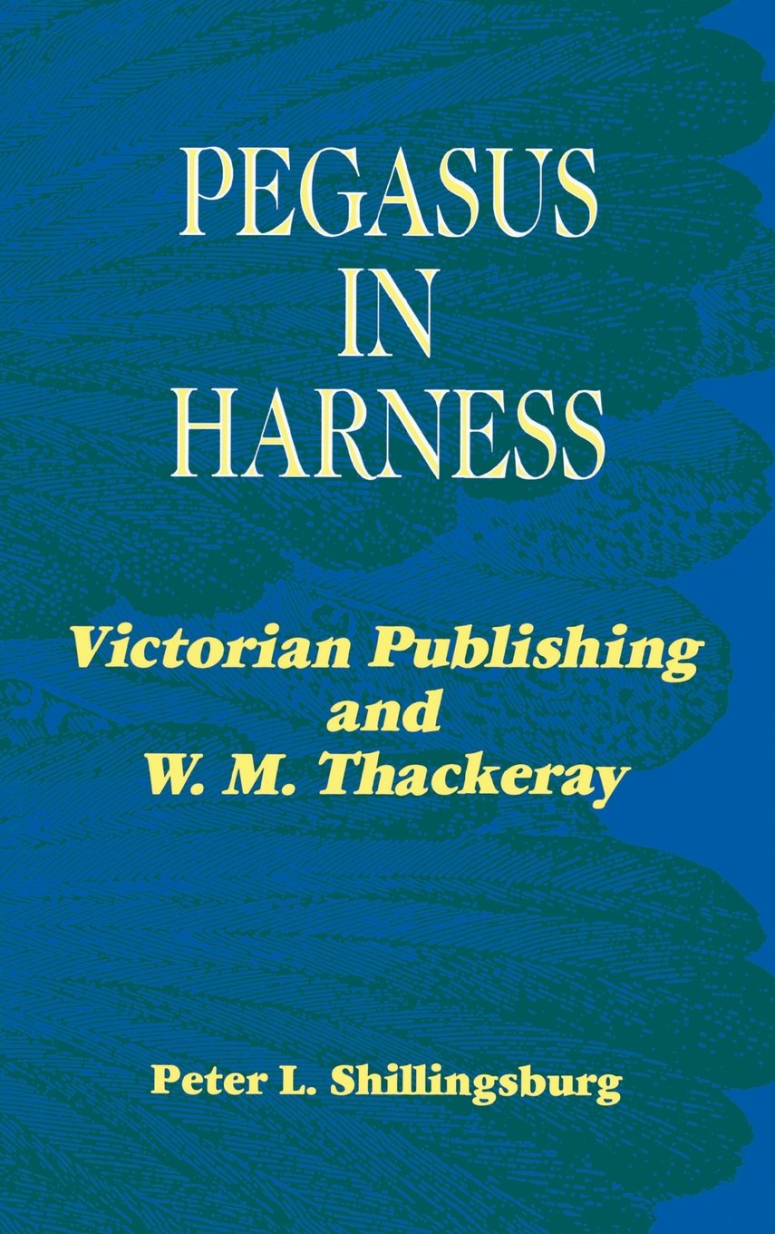 Pegasus in Harness: Victorian Publishing and W.M. Thackeray (Victorian Literature and Culture Series) Media & Communication