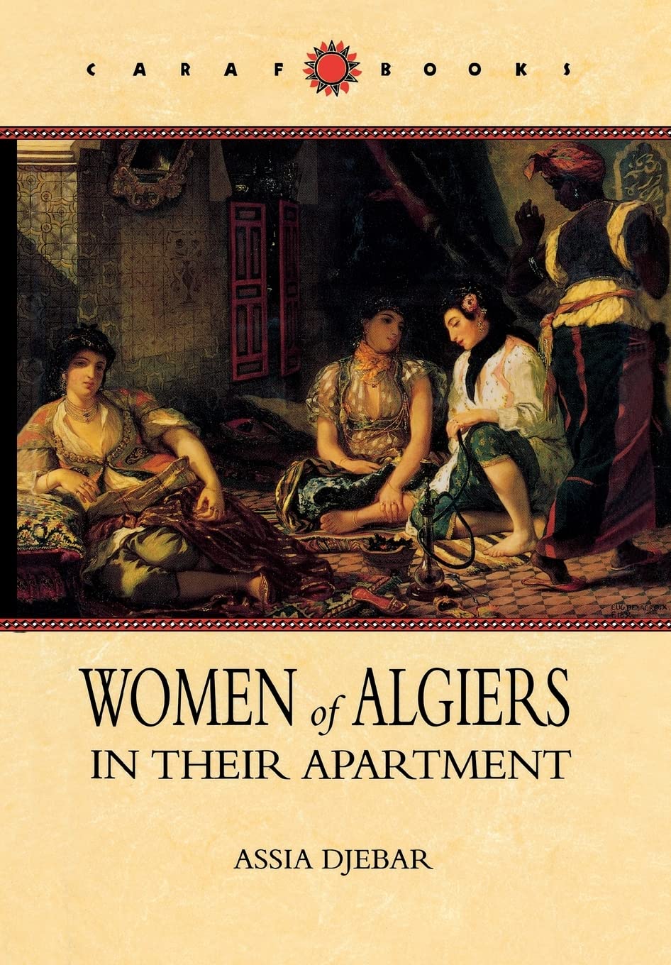 Women of Algiers in Their Apartment, Translated by Marjolijn de Jager, Afterword by Clarisse Zimra (C A R A F BOOKS) Essays & Short Stories