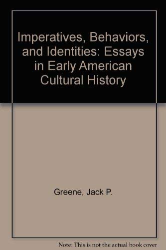 Imperatives, Behaviors, and Identities: Essays in Early American Cultural History General education