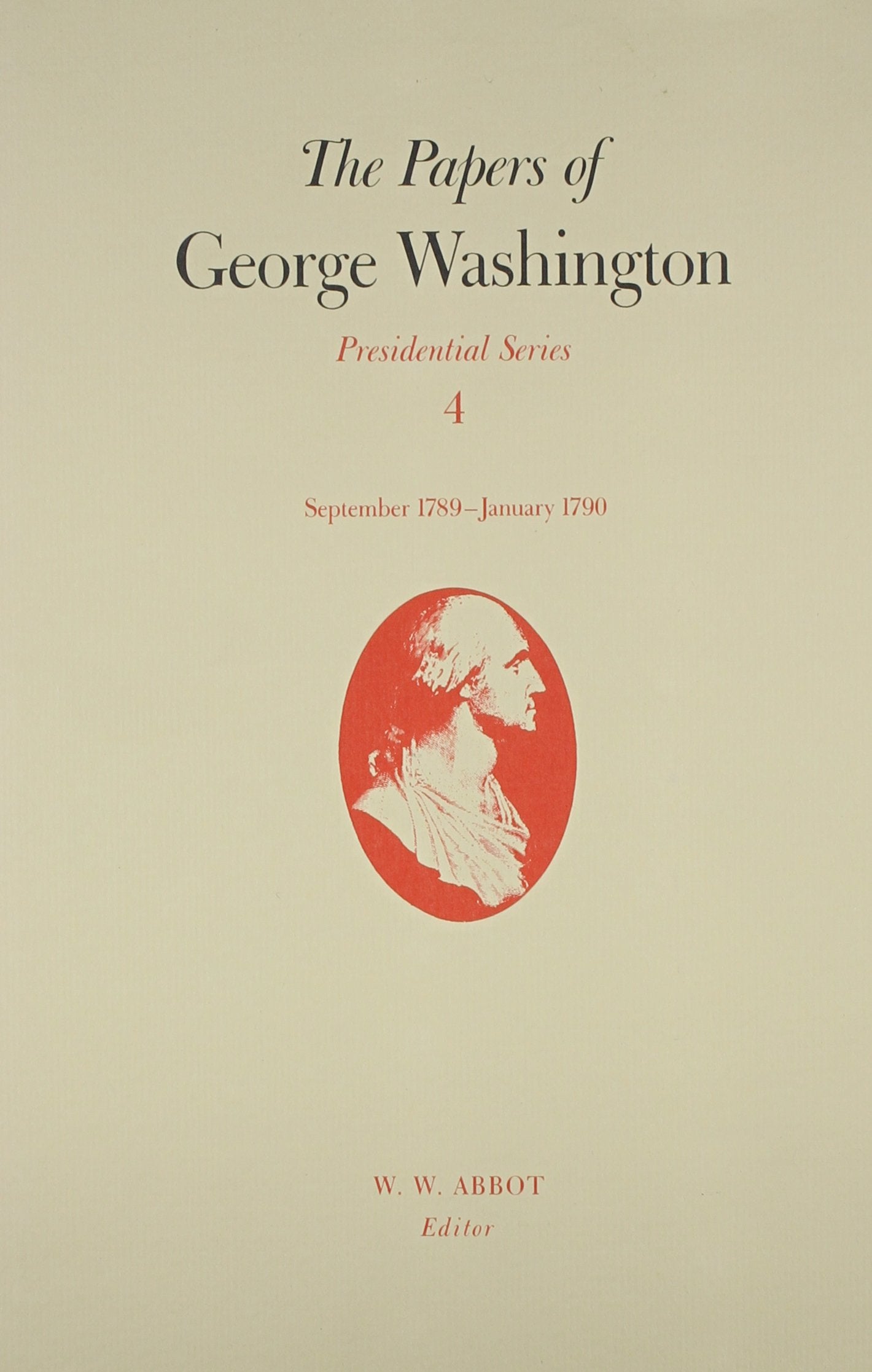 The Papers of George Washington: Presidential Series : Septmeber 1789-January 1790 (4) Essays & Short Stories