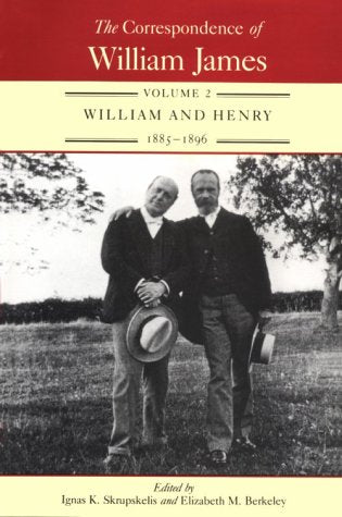 The Correspondence of William James v. 2; William and Henry, 1885-96: William and Henry 1885-1896 Philosophy