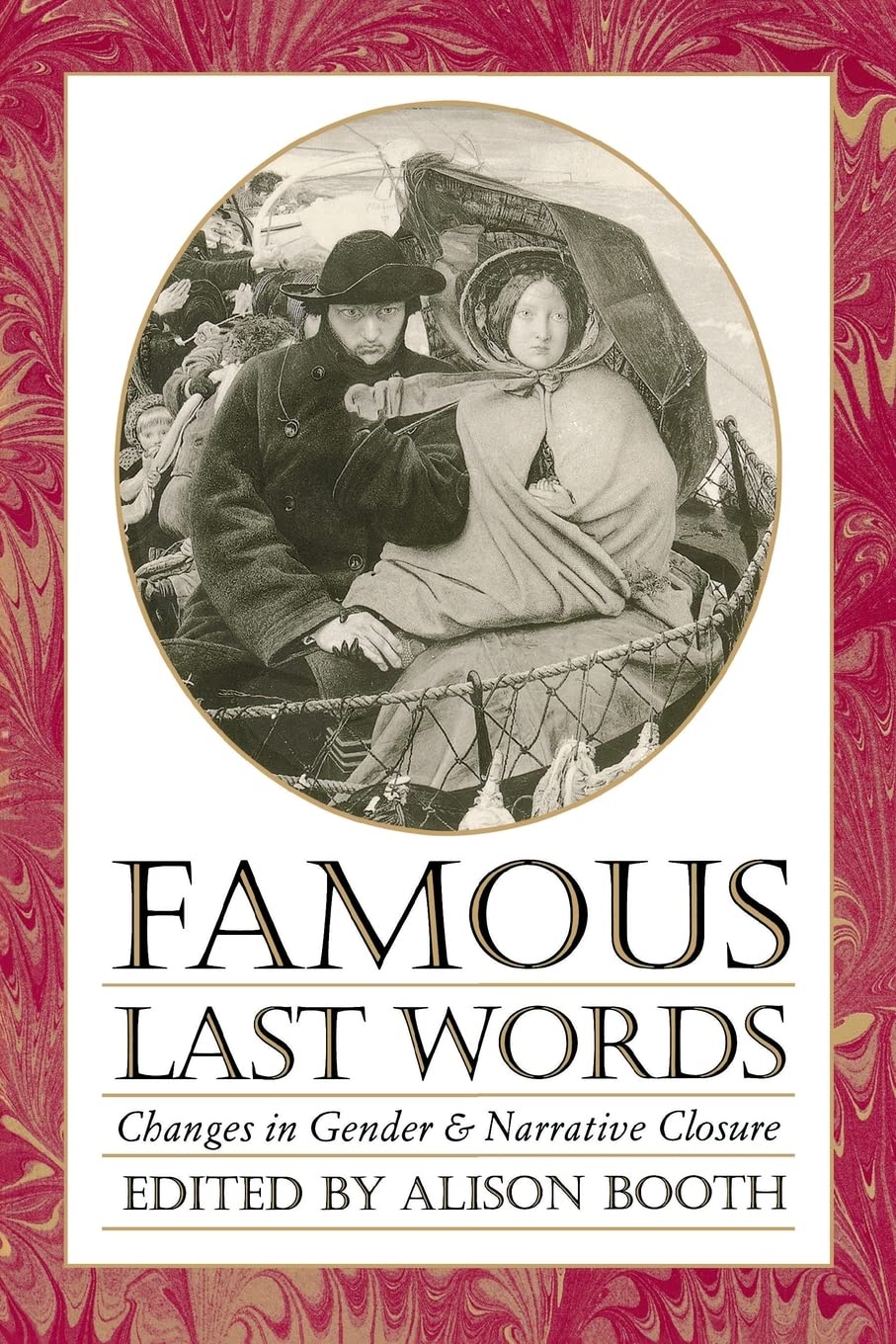 Famous Last Words: Changes in Gender and Narrative Closure (Feminist Issues : Practice, Politics, Theory) Social Sciences